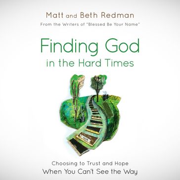 Finding God in the Hard Times - Matt Redman - Beth Redman