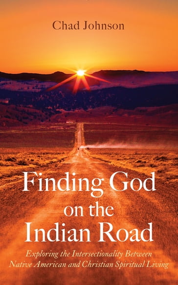 Finding God on the Indian Road - Chad Johnson