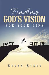 Finding God s Vision for Your Life