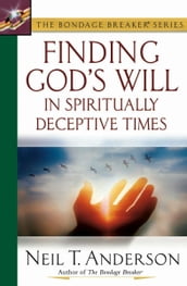 Finding God s Will in Spiritually Deceptive Times