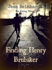 Finding Henry Brubaker (Book three of The Finding Trilogy)
