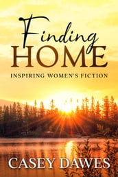 Finding Home: Inspiring Women s Fiction