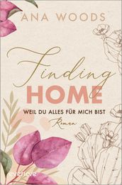 Finding Home Weil du alles für mich bist