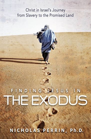 Finding Jesus In the Exodus - Nicholas Perrin