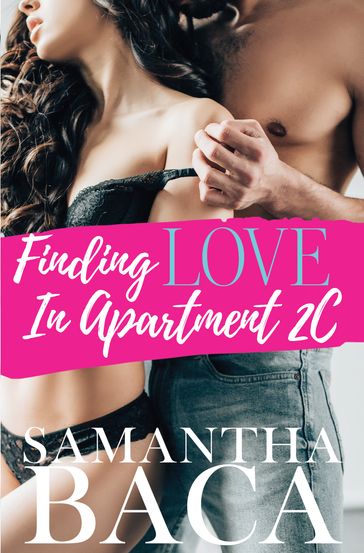 Finding Love In Apartment 2C - Samantha Baca