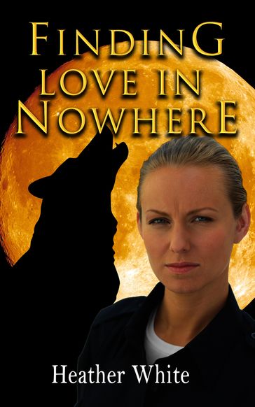 Finding Love in Nowhere - Heather White