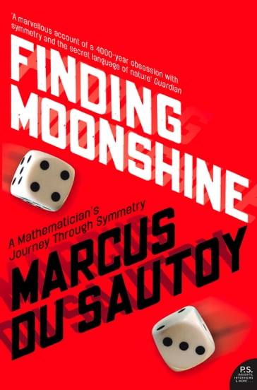 Finding Moonshine: A Mathematician's Journey Through Symmetry (Text Only) - Marcus Du Sautoy