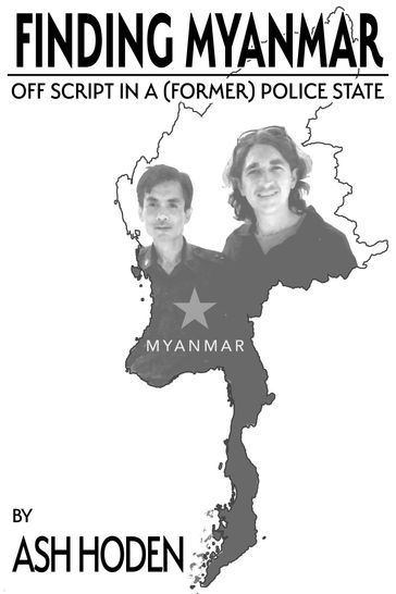 Finding Myanmar - Ash Hoden