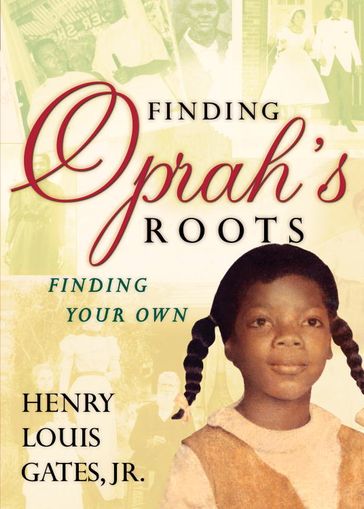 Finding Oprah's Roots - Jr. Henry Louis Gates