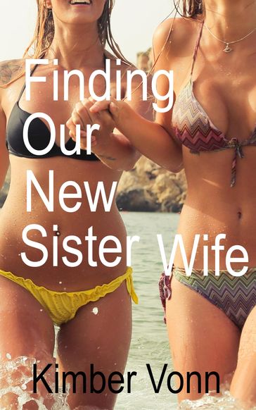 Finding Our New Sister Wife - Kimber Vonn