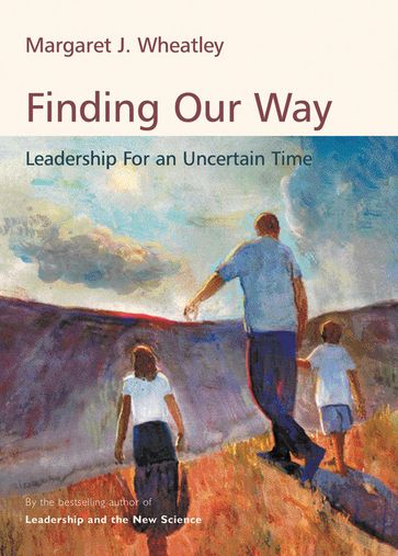 Finding Our Way - Margaret J. Wheatley