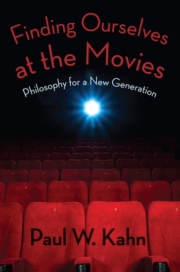 Finding Ourselves at the Movies - Paul Kahn