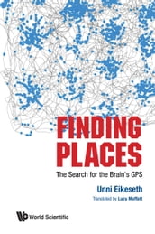 Finding Places: The Search For The Brain s Gps