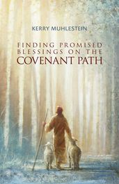 Finding Promised Blessings on the Covenant Path