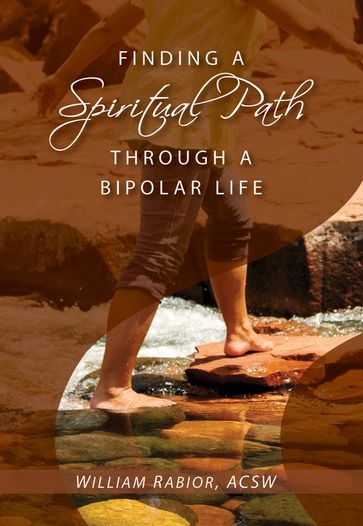 Finding a Spiritual Path Through a Bipolar Life - ACSW William E. Rabior