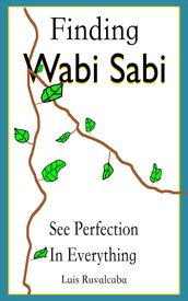 Finding Wabi Sabi : See Perfection In Everything