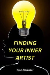 Finding Your Inner Artist: Unlock Your Creative Potential