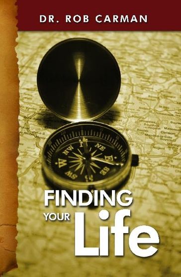 Finding Your Life - Dr. Rob Carman