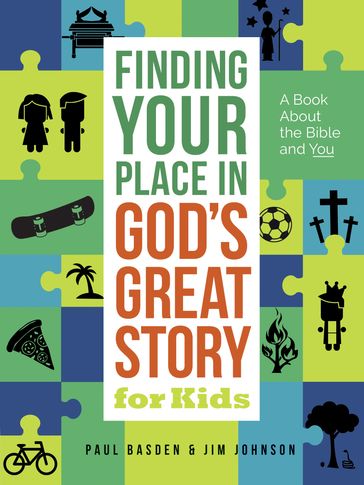 Finding Your Place in God's Great Story for Kids - Jim Johnson - Paul Basden