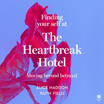 Finding Your Self at the Heartbreak Hotel - Ruth Field - Alice Haddon
