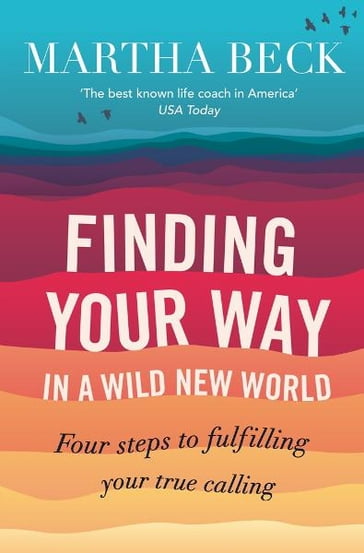 Finding Your Way In A Wild New World - Martha Beck