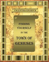 Finding Yourself in the Town of Geniuses
