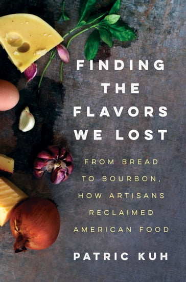 Finding the Flavors We Lost - Patric Kuh