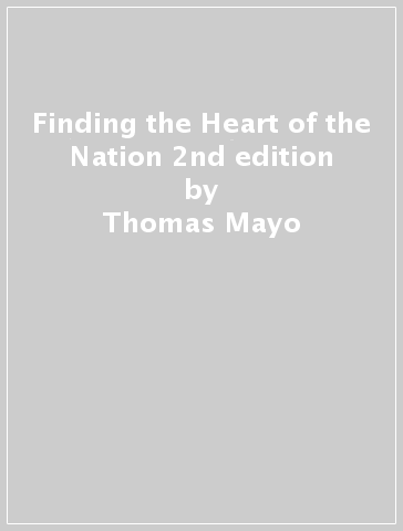 Finding the Heart of the Nation 2nd edition - Thomas Mayo