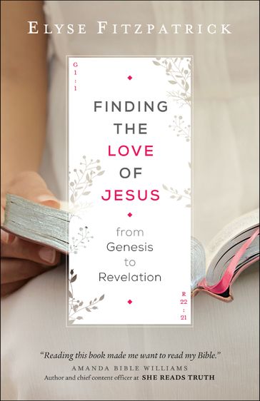 Finding the Love of Jesus from Genesis to Revelation - Elyse Fitzpatrick