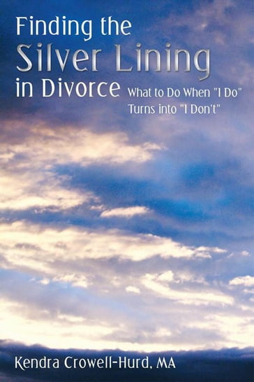 Finding the Silver Lining in Divorce - MA Kendra Crowell-Hurd