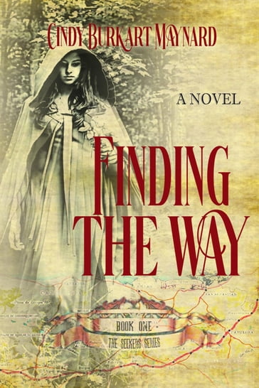 Finding the Way: Book One - Cindy Burkart Maynard - Historium Press