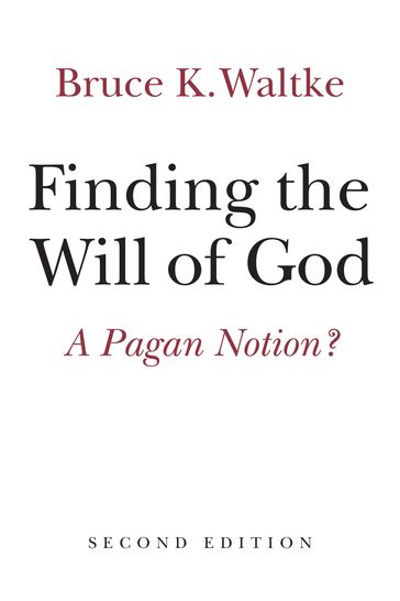 Finding the Will of God - Bruce K. Waltke