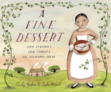 A Fine Dessert: Four Centuries, Four Families, One Delicious Treat - Emily Jenkins