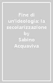 Fine di un ideologia: la secolarizzazione