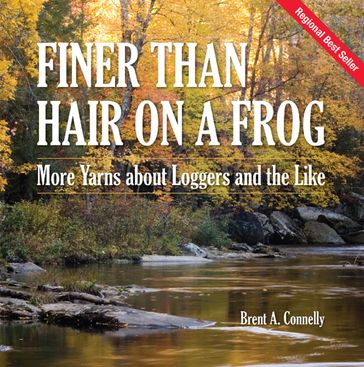 Finer Than Hair on a Frog - Brent A Connelly