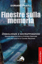 Finestre sulla memoria. Dissolvenze e sovrapposizioni