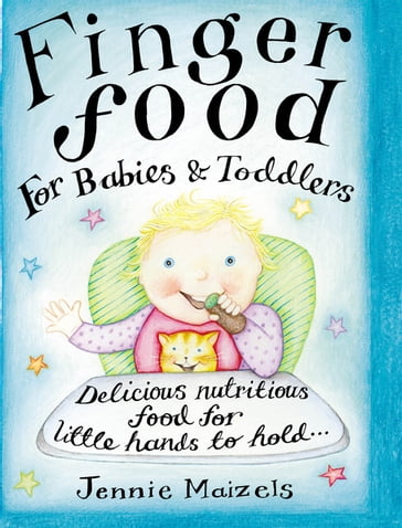 Finger Food For Babies And Toddlers - Jennie Maizels