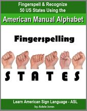 Fingerspelling STATES: Fingerspell & Recognize 50 US States Using the American Manual Alphabet in American Sign Language (ASL)