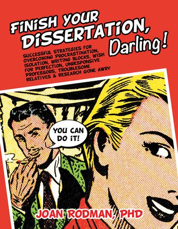 Finish Your Dissertation, Darling! - Joan Rodman - PhD
