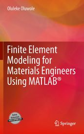 Finite Element Modeling for Materials Engineers Using MATLAB®