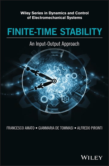 Finite-Time Stability: An Input-Output Approach - Francesco Amato - Gianmaria De Tommasi - Alfredo Pironti