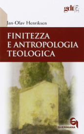 Finitezza e antropologia teologica. Un esplorazione interdisciplinare sulle dimensioni teologiche della finitezza