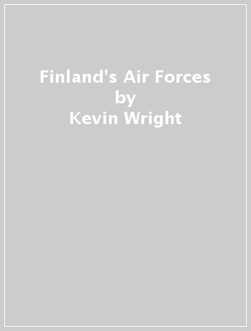 Finland's Air Forces - Kevin Wright