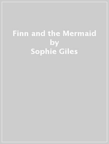 Finn and the Mermaid - Sophie Giles - Gary Rees