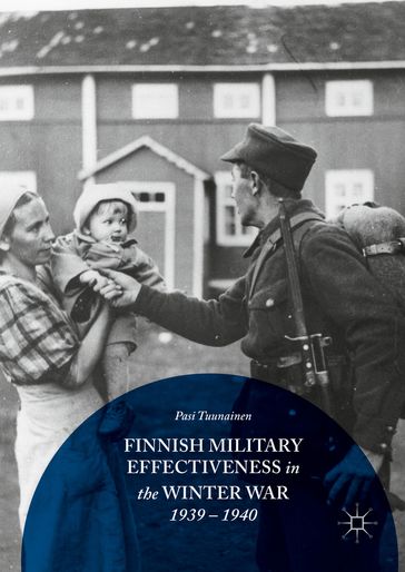Finnish Military Effectiveness in the Winter War, 1939-1940 - Pasi Tuunainen