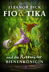 Fio & Tika und die Rettung der Bienenkönigin