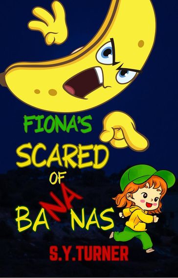 Fiona Is Scared of Bananas - S.Y.Turner