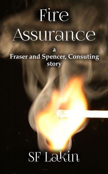Fire Assurance: a Fraser and Spencer Consulting Story - SF Lakin