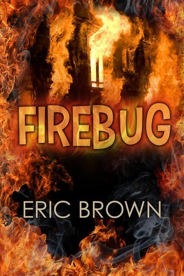 Fire Bug - Eric Brown