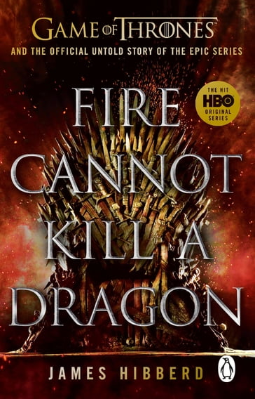 Fire Cannot Kill a Dragon - James Hibberd